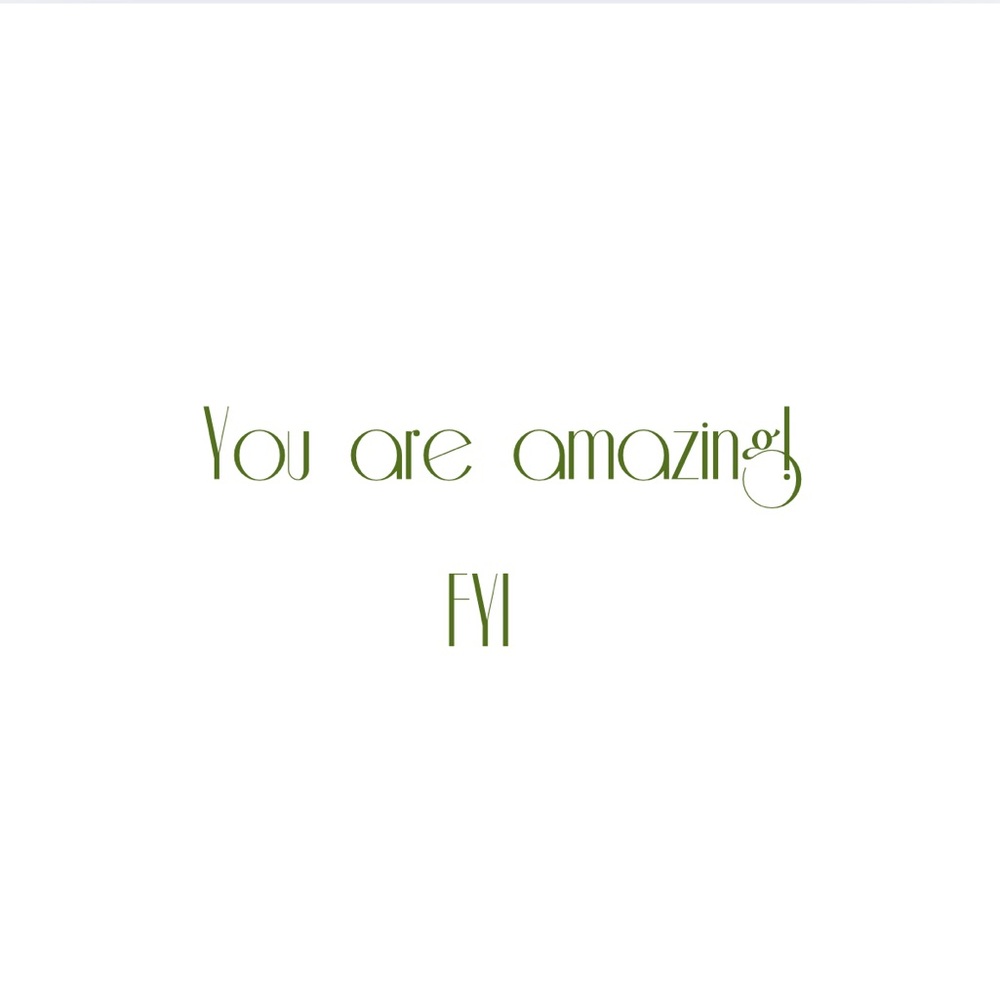 You are amazing!